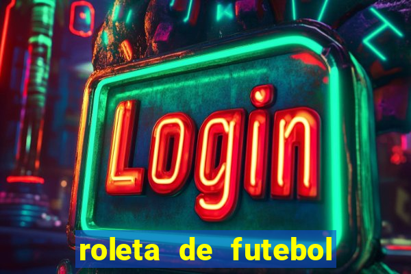 roleta de futebol roleta jogadores de futebol para